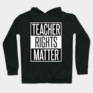 Teacher Rights Matter Gift for Teachers Hoodie